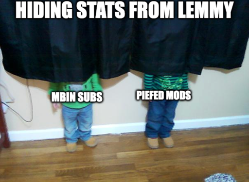 Two kids in hide and seek meme "Hiding stats from lemmy" "Mbin Subs" "Piefed mods"