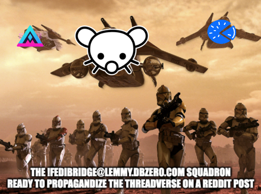 Star Wars Clone Troopers with guns "The !fedibridge@lemmy.dbzer0.com squadron ready to propagandize the threadverse on a reddit post" landing from 3 aircraft with "Lemmy, Piefed, Mbin logos" landing onto desert with a mission meme 