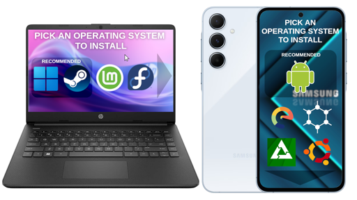 a laptop and smartphone that give you the option to install any OS you'd like by default