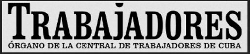 Logo of Trabajadores, the organ of the Cuban Workers' Federation (CTC) 

At top, In large block letters, text reads: TRABAJADORES

In smaller block letters, text below reads: 
ÓRGANO DE LA CENTRAL DE TRABAJADORES DE CUBA