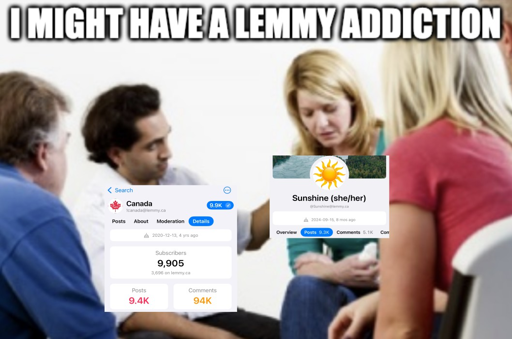 Woman "Sunshine" in intervention setting saying "I might have a lemmy addiction" "with "9.39k posts compared to the 4 year old !canada@lemmy.ca comm with 9.4k posts"
