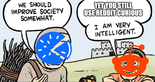 We Should Improve Society Somewhat Responded With Yet You Still Reddit Curious? I Am Very Intelligent.